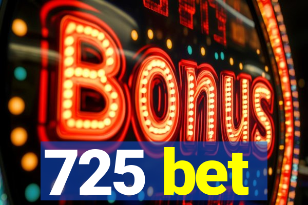 725 bet